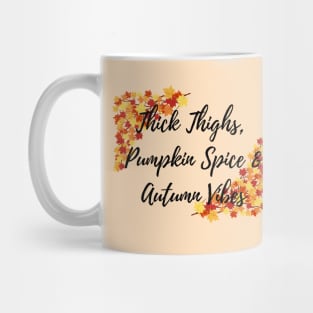 Thick Thighs, Pumpkin Spice &amp; Autumn Vibes Mug